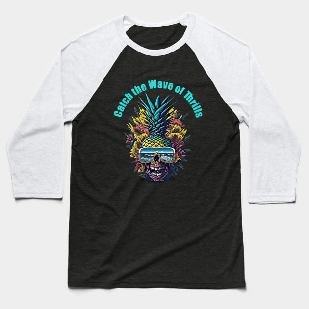 Summer color in Pineapple skull face, Catch the Wave of Thrills Baseball T-Shirt by Collagedream